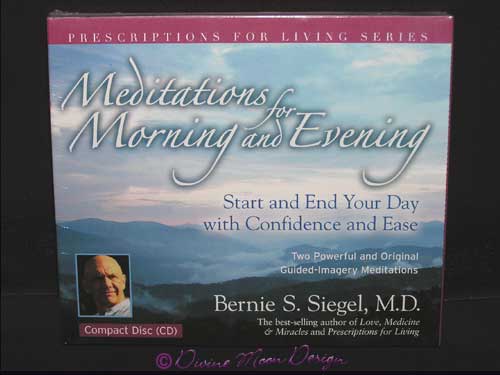 Meditations for Morning and Evening CD - Bernie S. Siegel, M.D  Meditations for Morning and Evening CD - Bernie S. Siegel, M.D